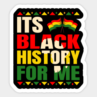 Its Black History For Me African Pride BHM Men Women Kids Sticker